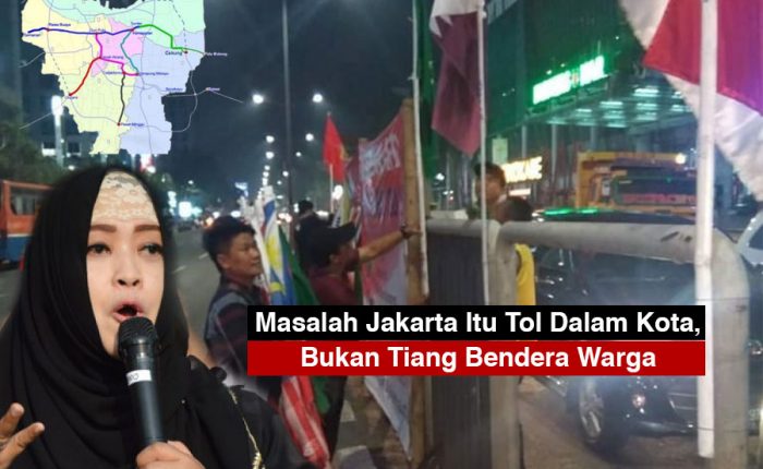 Masalah Jakarta Itu Tol Dalam Kota, Bukan Tiang Bendera Warga